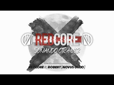 REDCORE - Soñando otra vez // ft. Robert [Novus Ordo]
