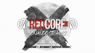 REDCORE - Soñando otra vez // ft. Robert [NOVUS]