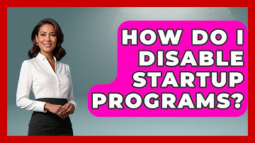 How Do I Disable Startup Programs? - Your Computer Companion