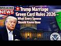 Trump Marriage Green Card Rules 2026 — What Every Spouse Should Know Now