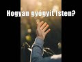 Isten a gyógyító 4. rész - Hogyan gyógyít Isten? - Folk Iván