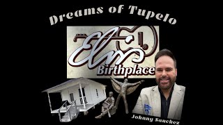 Dreams Of Tupelo, The Birthplace of Elvis Presley