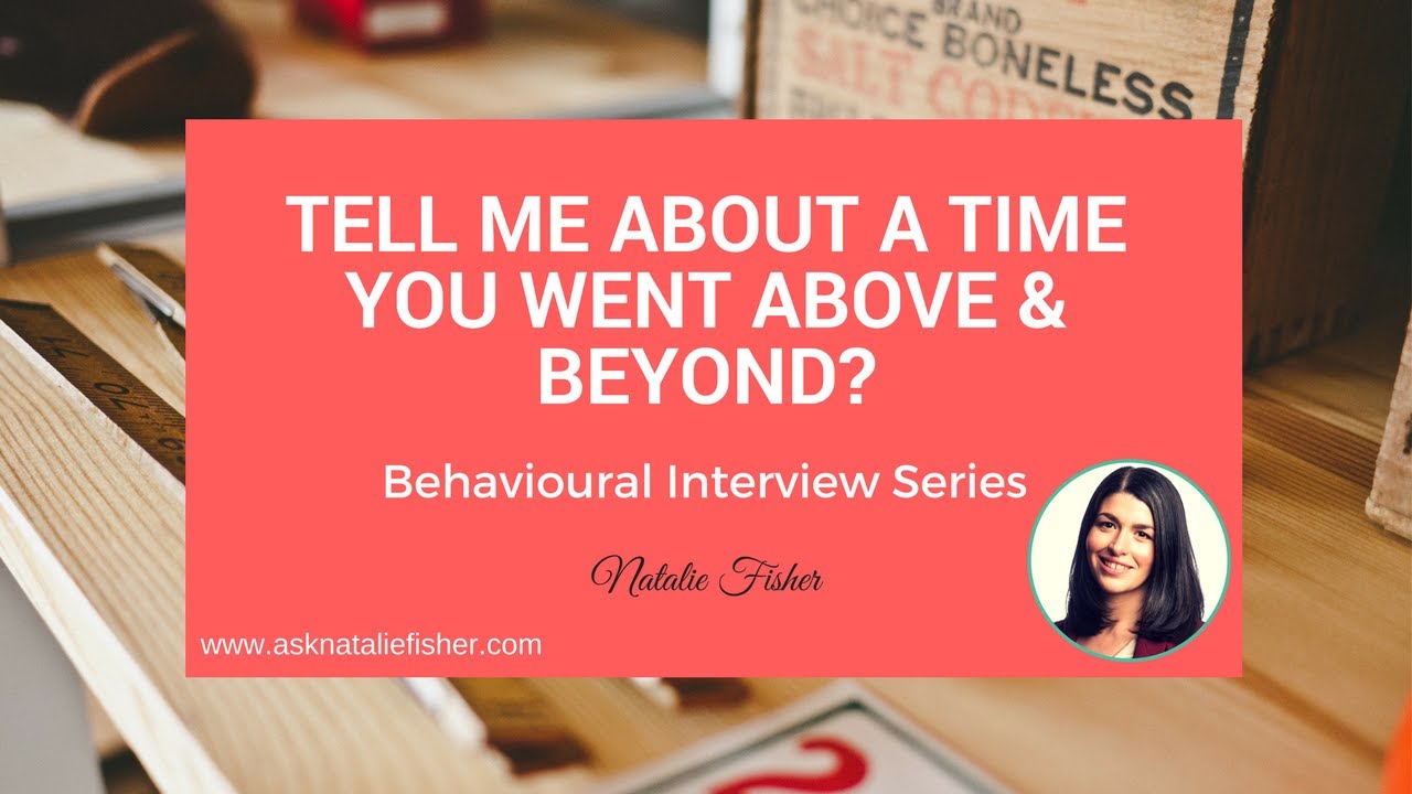 👊 Behavioural Interview Question. A Time You Went Above And Beyond (+ Example)