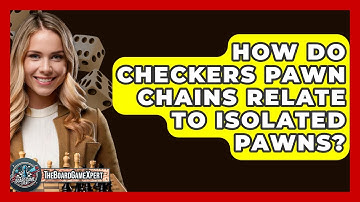 How Do Checkers Pawn Chains Relate To Isolated Pawns? - The Board Game Xpert