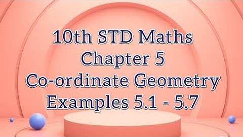 TN SAMACHEER 10th Maths Co-ordinate Geometry Examples 5.1 - 5.7