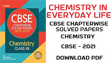 Download Arihant CBSE Chapterwise Solved Papers Class 12 Chemistry PDF || CHEMISTRY IN EVERYDAY LIFE