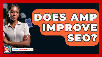 Does AMP Improve SEO? - SearchEnginesHub.com