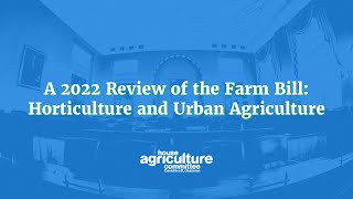 A 2022 Review of the Farm Bill: Horticulture and Urban Agriculture