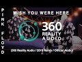 Pink Floyd - Wish You Were Here (360 Reality Audio / 2019 Remix / Live)