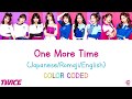 TWICE [ ONE MORE TIME ] JPN/ROM/ENG LYRICS | COLOR CODED