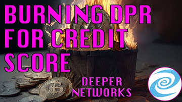 Burning DPR Tokens for Organic Credit Score - Deeper Networks