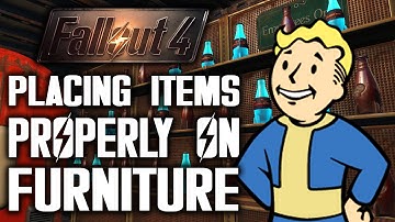 Fallout 4: Placing Items Properly on Furniture, Standing Objects Right Way Up!