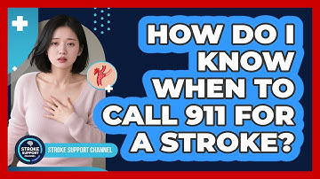 How Do I Know When To Call 911 For A Stroke? - Stroke Support Channel