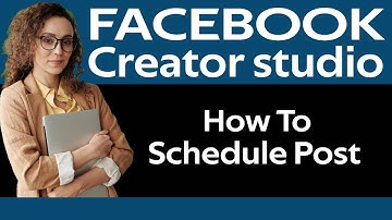 How to Schedule Post in Facebook with Facebook Creator Studio 2021