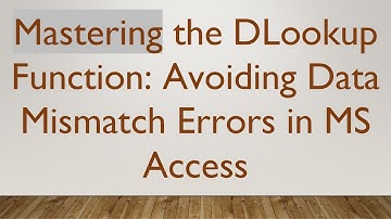 Mastering the DLookup Function: Avoiding Data Mismatch Errors in MS Access