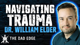 Navigating Trauma In Your Relationships: A Conversation with Dr. William Elder