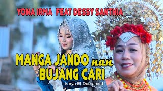 MANGA JANDO NAN BUJANG CARI - DESSY SANTHIA feat YONA IRMA  ( Musik Video )