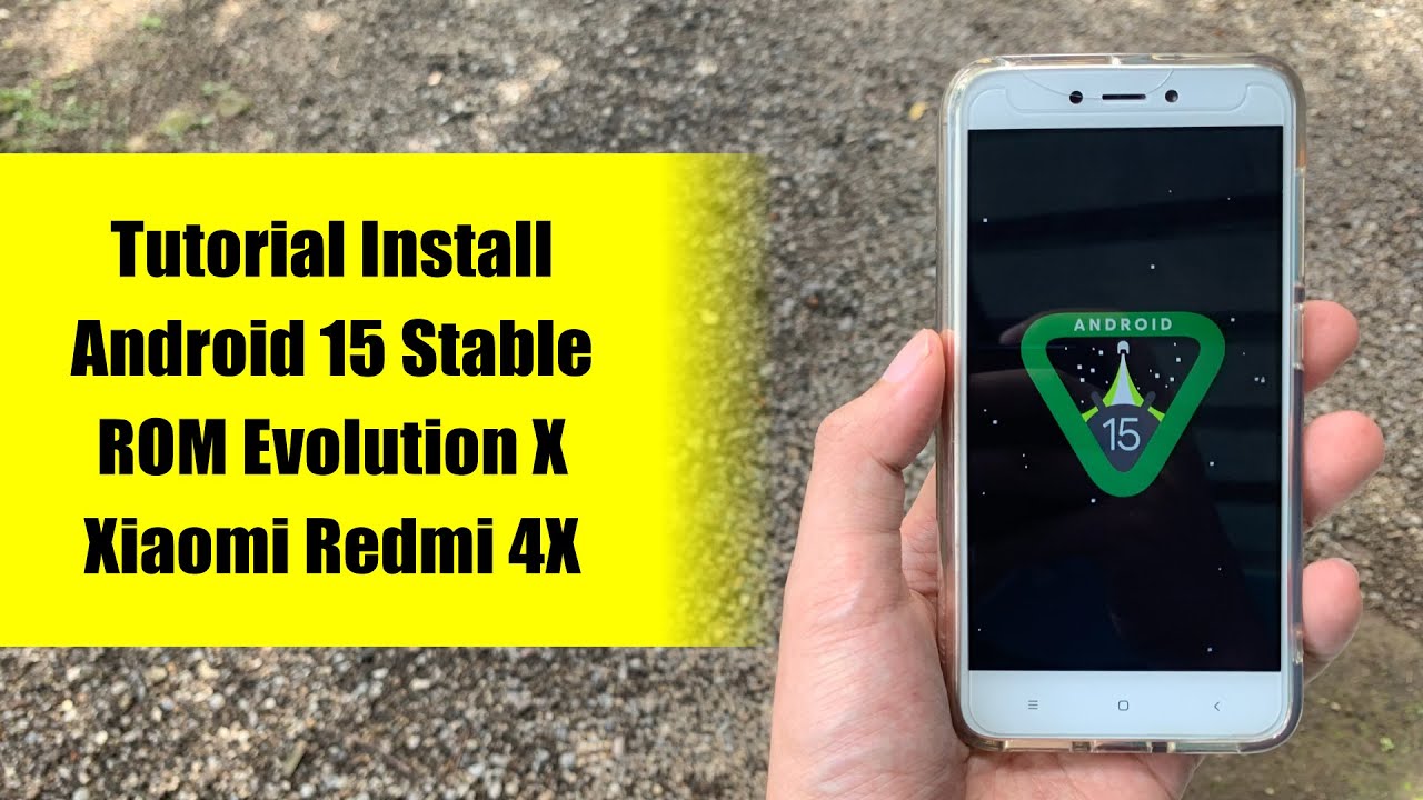 Ringan Banget !! Install Android 15 pada Xiaomi Redmi 4X - ROM Evolution X