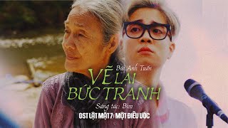 VẼ LẠI BỨC TRANH - Bùi Anh Tuấn | OST Lật Mặt 7: Một Điều Ước - ĐANG CHIẾU TẠI RẠP |  MV