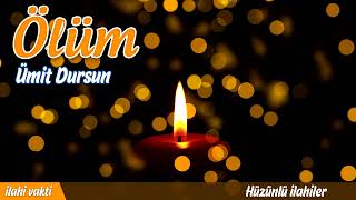 Ölüm - Ümit Dursun 💖 En Güzel Seçme İlahiler 💖 İlahi Vakti Resimi