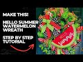 DIY WATERMELON SUMMER WREATH TUTORIAL | Deco Mesh Wreath On A Pine Base | Step By Step Wreath Making