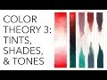 Color Theory 3: Tints, Shades, and Tones