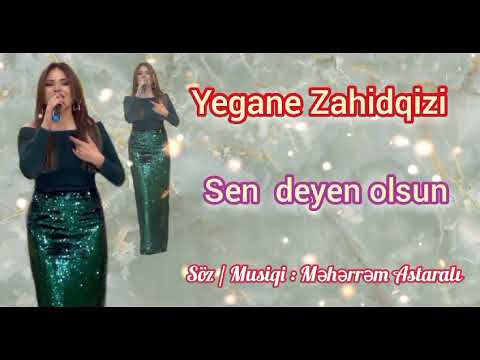 Yegane Zahidqizi Sen deyen olsun