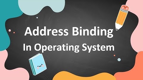 Address Binding in Operating System |Compile time binding|Load time binding|Run time binding