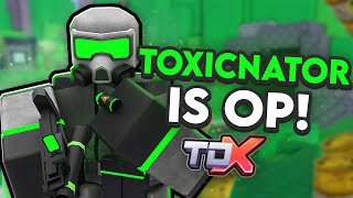 Toxicnator is EXTREMELY OP  Roblox TDX