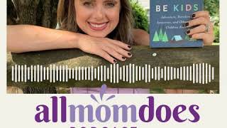 Allmomdoes Podcast Jessica Smartt - Let Them Be Kids