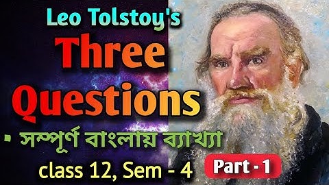 Three Questions by Leo Tolstoy ⚡ Bengali explanation ⚡ Part-1 ⚡ Class -12, Sem-4 ⚡ wbchse