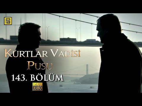 Kurtlar Vadisi Pusu 143.Bölüm l FULL HD YENİ