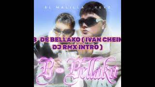 B DE BELLAKO - EL MALILLA FT YEYO ( IVAN CHEIN DJ RMX INTRO )