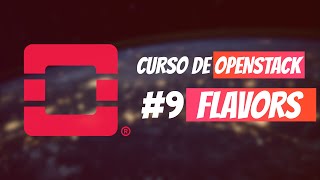 OPENSTACK: O que são e como criar Flavors #9