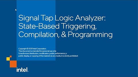 Signal Tap Logic Analyzer: State-Based Triggering, Compilation, & Programming