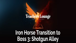 Iron Horse Transition to Boss 3: Shotgun Alley