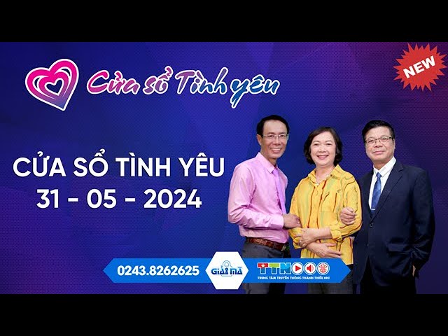 [SỐ ĐẶC BIỆT] Tư Vấn Hôn Nhân 31/05/2024 | Chuyên Gia Đinh Đoàn | Cửa Sổ Tình Yêu Mới Nhất class=