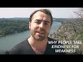 Why People Take Kindness For Weakness - Anthony Gucciardi