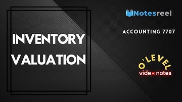 Inventory Valuation | O Level Notes accounting 7707