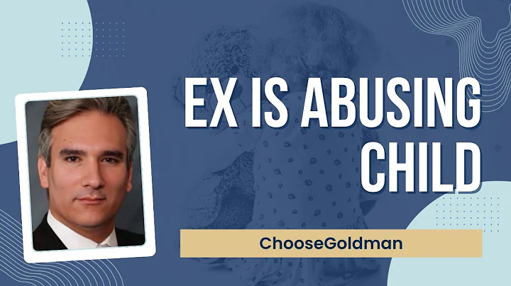 What [Should I Do If The Other Parent Is Abusing The Child] - ChooseGoldman.com
