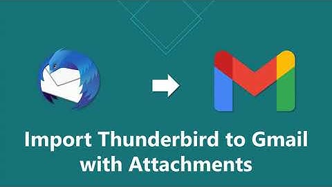 How to Import Thunderbird to Gmail | Complete Mailboxes Transfer | Updated 2022 Tutorial