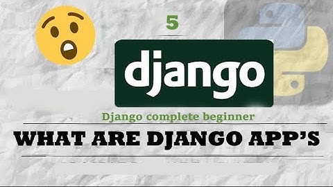 Understand what Django APPS are| Complete Django Beginner Tutorial #5