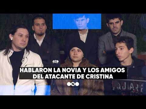 Hablaron la NOVIA y los AMIGOS del ATACANTE de CRISTINA KIRCHNER - Telefe Noticias