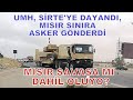 LİBYA'DA SON DURUM, UMH SİRTE'YE DAYANDI, MISIR, LİBYA SINIRINA ASKERİ BİRLİK GÖNDERDİ