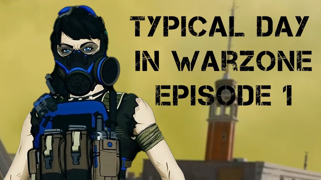 Typical day in Warzone: Episode 1