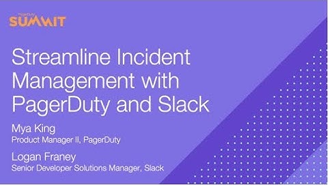 PD Summit21: Streamline Incident Management with PagerDuty and Slack