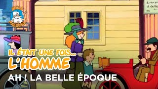 Il était une fois… l'Homme 🧝‍♂️🧝‍♀️- Ah ! La Belle Époque 🌉