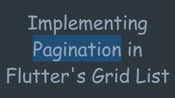 Implementing Pagination in Flutter