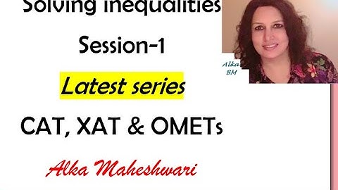 Inequalities Session 1|New video series for CAT, XAT, OMETs