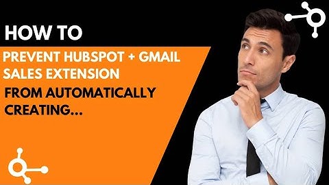 How to prevent HubSpot + Gmail Sales Extension from automatically creating contacts in your HubSpot
